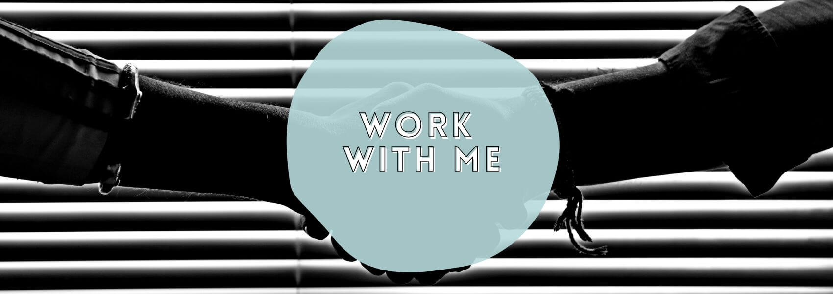 Work with Me